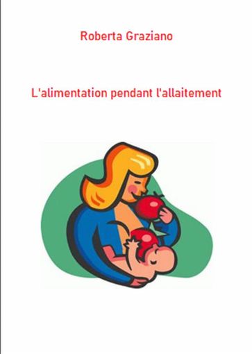 L'alimentation Pendant L'allaitement - Roberta Graziano