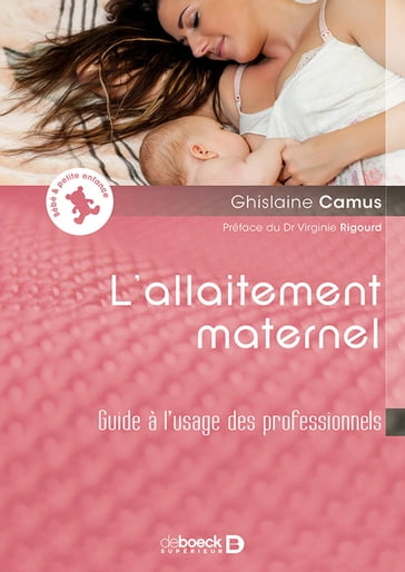 L'allaitement maternel : Guide à l'usage des professionnels - Ghislaine Camus - Virginie Rigourd