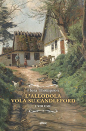 L allodola vola su Candleford. 1.