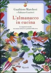 L almanacco in cucina. Le stagioni in tavola raccontate attraverso i prodotti della terra