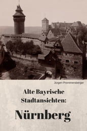 alte bayrische Stadtansichten: Nürnberg