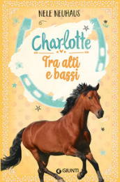 Tra alti e bassi. Charlotte. Vol. 6