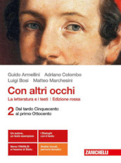 Con altri occhi. La letteratura e i testi. Per le Scuole superiori. Con e-book. Vol. 2: Dal tardo Cinquecento al primo Ottocento