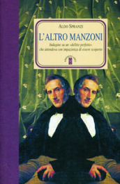 L altro Manzoni. Indagini su un delitto perfetto che attendeva di essere scoperto