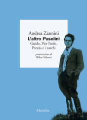 L altro Pasolini. Guido, Pier Paolo, Porzûs e i turchi