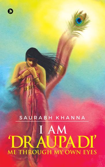 I am 'DRAUPADI' Me through My own eyes - Saurabh Khanna