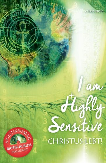 I am Highly Sensitive - Christus lebt! - Chris Novi - Prim. Assoc.-Prof. Priv.-Doz. Dr. Martin Aigner