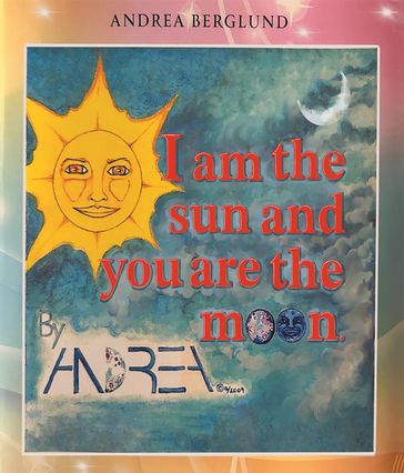 I am the Sun and You are the Moon - Andrea Berglund