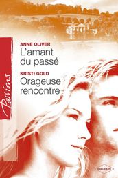 L amant du passé - Orageuse rencontre (Harlequin Passions)