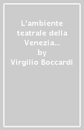 L ambiente teatrale della Venezia musicale del  700