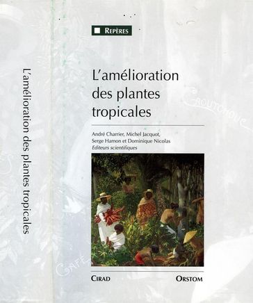 L'amélioration des plantes tropicales - André Charrier - Michel Jacquot - Serge Hamon - Dominique Nicolas