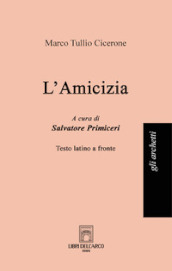 L amicizia. Testo latino a fronte. Ediz. bilingue