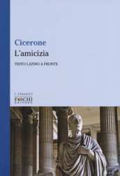 L amicizia. Testo latino a fronte