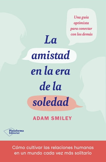 La amistad en la era de la soledad - Adam Smiley