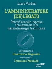 L amministratore (de)legato. Perché la media impresa non assumerà mai general manager tradizionali