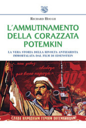 L ammutinamento della corazzata Potemkin. La vera storia della rivolta antizarista immortalata dal film di Eisenstein