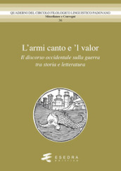 L amor canto e  l valor. Il discorso occidentale sulla guerra tra storia e letteratura