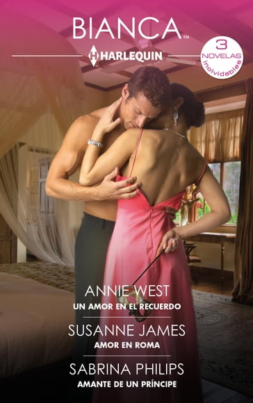 Un amor en el recuerdo - Amor en Roma - Amante de un príncipe - Annie West - Susanne James - Sabrina Philips
