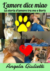 L amore dice miao. La storia d amore tra me e Boris