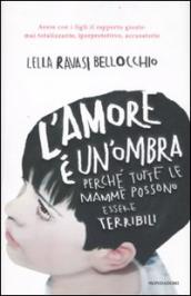 L amore è un ombra. Perché tutte le mamme possono essere terribili