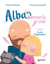 L amore fa così. Alba. Ediz. a colori