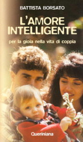 L amore intelligente. Per la gioia nella vita di coppia