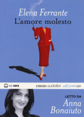 L amore molesto letto da Anna Bonaiuto. Audiolibro. CD Audio formato MP3. Ediz. integrale