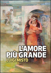 L amore più grande. La rivoluzione della misericordia