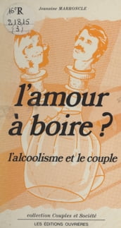 L amour à boire ? L alcoolisme et le couple