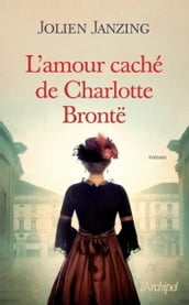L amour caché de Charlotte Brontë