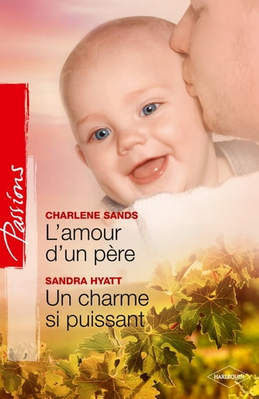L'amour d'un père - Un charme si puissant - Charlene Sands - Sandra Hyatt