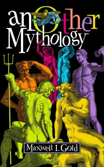 anOther Mythology - Maxwell I. Gold