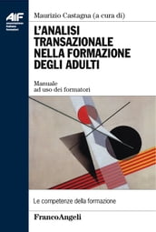 L analisi transazionale nella formazione degli adulti. Manuale ad uso dei formatori