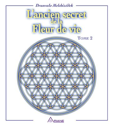 L'ancien secret de la fleur de vie - Tome 2 - Carl Lemyre - Drunvalo Melchizédek