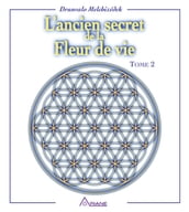 L ancien secret de la fleur de vie - Tome 2