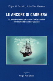 Le ancore di carriera. La natura mutevole del lavoro e della carriera. Uno strumento di auto-valutazione