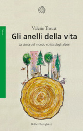 Gli anelli della vita. La storia del mondo scritta dagli alberi