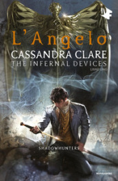 L angelo. Shadowhunters. The infernal devices. 1.