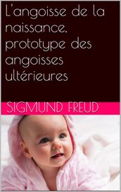 L angoisse de la naissance, prototype des angoisses ultérieures