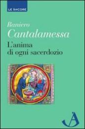 L anima di ogni sacerdozio. Meditazioni