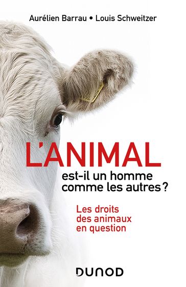 L'animal est-il un homme comme les autres ? - Aurélien Barrau - Louis SCHWEITZER