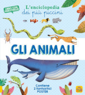 Gli animali. L enciclopedia dei più piccini. Ediz. a colori. Con 2 Poster