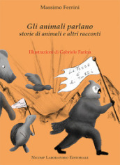 Gli animali parlano. Storie di animali e altri racconti