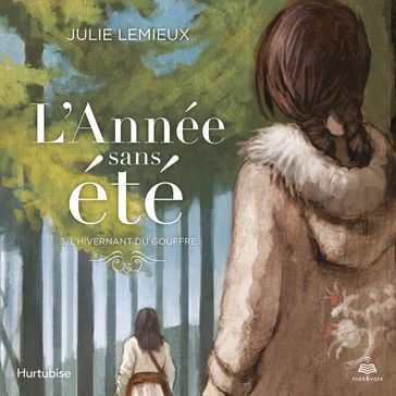 L'année sans été tome 3. L'hivernant du gouffre - Julie Lemieux