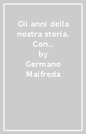 Gli anni della nostra storia. Con Atlante. Per la Scuola media. Con e-book. Con espansione online. Vol. 1