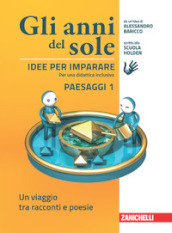 Gli anni del sole. Idee per imparare. Paesaggi. Per la Scuola media. Vol. 1: Un viaggio tra racconti e poesie