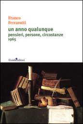 Un anno qualunque. Pensieri, persone, circostanze 1965