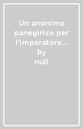 Un anonimo panegirico per l imperatore Giuliano