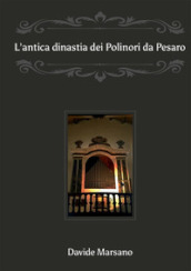 L antica dinastia dei Polinori «da Pesaro»