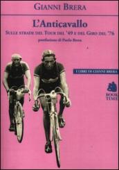 L anticavallo. Sulle strade del Tour del  49 e del Giro del  76